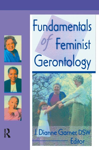 J Dianne Garner - Fundamentals of Feminist Gerontology, Inbunden