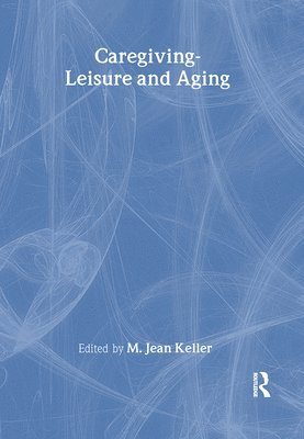 bokomslag Caregiving-Leisure and Aging