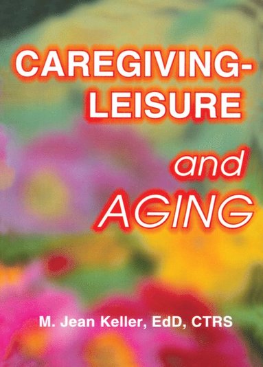 bokomslag Caregiving-Leisure and Aging