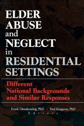 Frank Glendennina, Paul Kingston - Elder Abuse and Neglect in Residential Settings, Häftad
