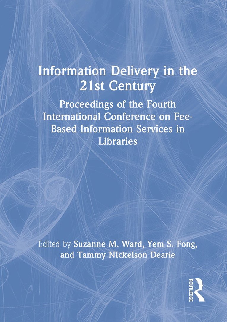 Leslie R Morris, Yem S.fong, Suzanne M Ward, Tammy Nickelson Dearie - Information Delivery in the 21st Century, Inbunden