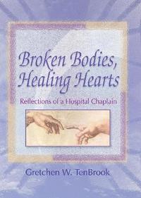 bokomslag Broken Bodies, Healing Hearts