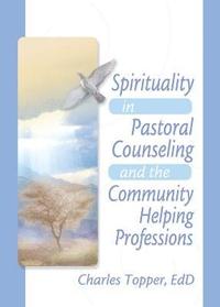 bokomslag Spirituality in Pastoral Counseling and the Community Helping Professions