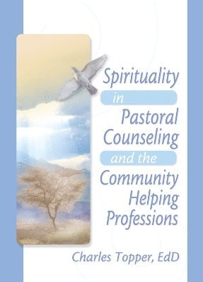 Spirituality in Pastoral Counseling and the Community Helping Professions 1