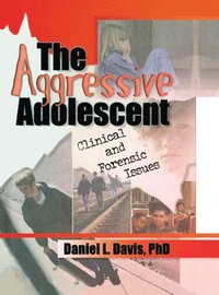 bokomslag The Aggressive Adolescent