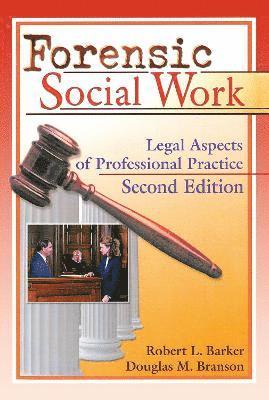 Robert L. Barker, Douglas M. Branson - Forensic Social Work, Inbunden