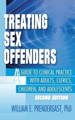Letitia C Pallone, William E Prendergast, Letitia C. Pallone, William E. Prendergast - Treating Sex Offenders, Inbunden