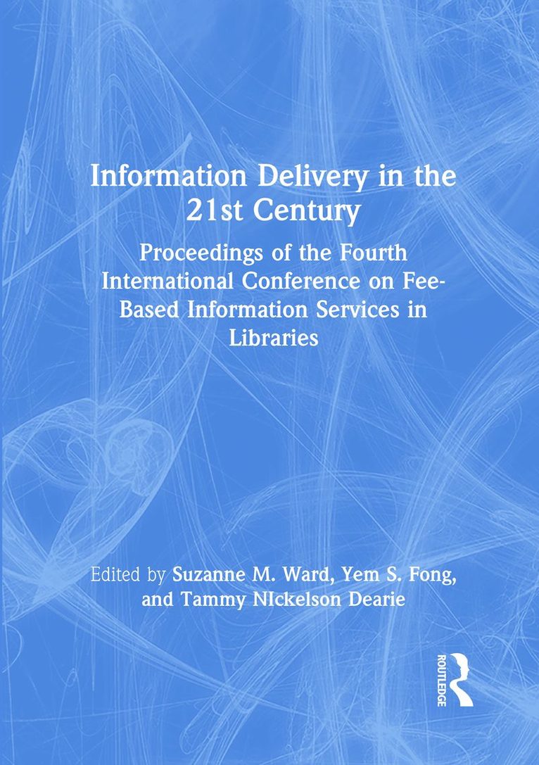 Leslie R Morris, Yem S.fong, Suzanne M Ward, Tammy Nickelson Dearie, Leslie R. Morris, Yem S. Fong - Information Delivery in the 21st Century, Häftad