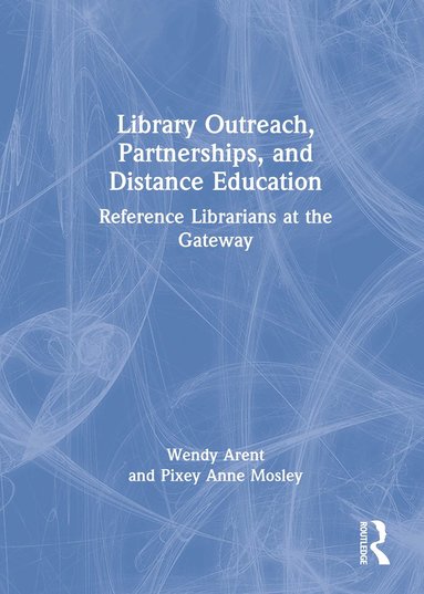 bokomslag Library Outreach, Partnerships, and Distance Education