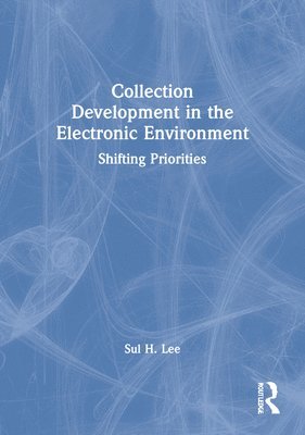 Collection Development in the Electronic Environment 1