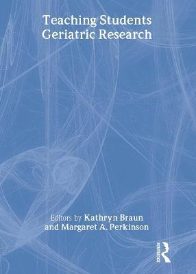 Margaret A Perkinson, Kathryn Braun, Margaret A. Perkinson - Teaching Students Geriatric Research, Häftad