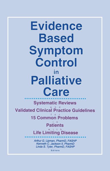 Linda S. Tyler, Arthur G. Lipman, Kenneth C. Jackson II, Linda S. Tyler - Evidence Based Symptom Control in Palliative Care, Inbunden
