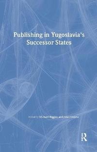 bokomslag Publishing in Yugoslavia's Successor States