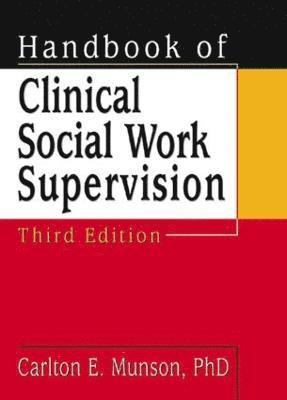 Carlton Munson - Handbook of Clinical Social Work Supervision, Third Edition, Inbunden