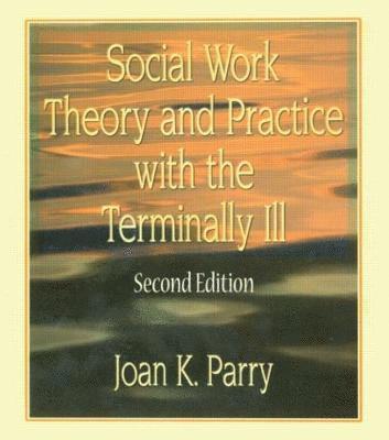 bokomslag Social Work Theory and Practice with the Terminally Ill