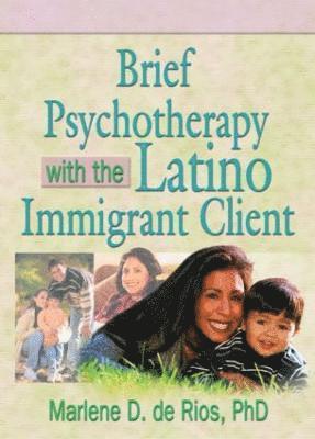Marlene D De Rios - Brief Psychotherapy with the Latino Immigrant Client, Häftad