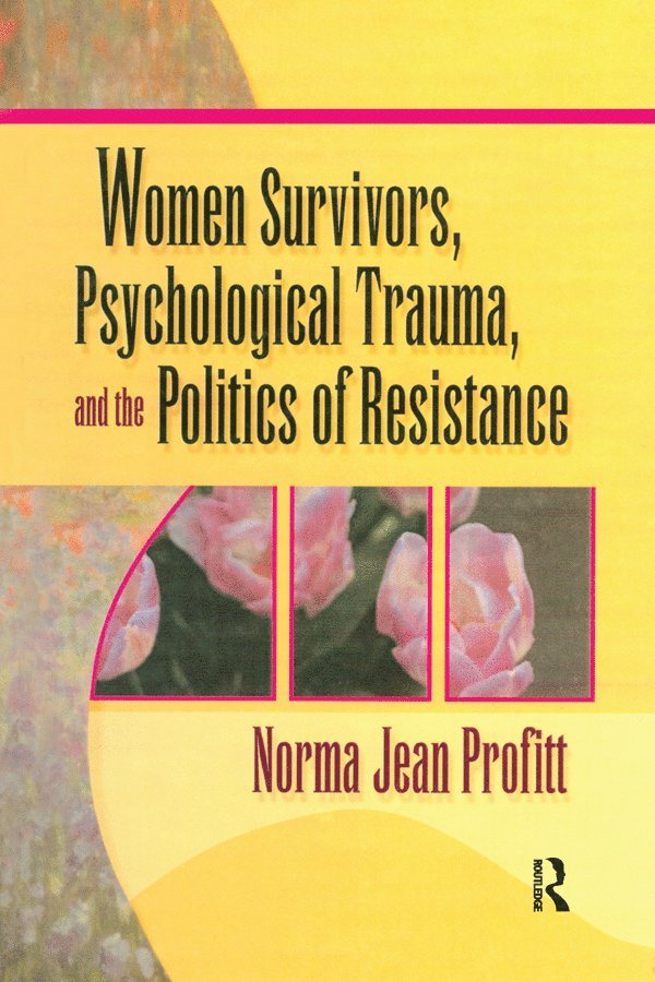 Women Survivors, Psychological Trauma, and the Politics of Resistance 1