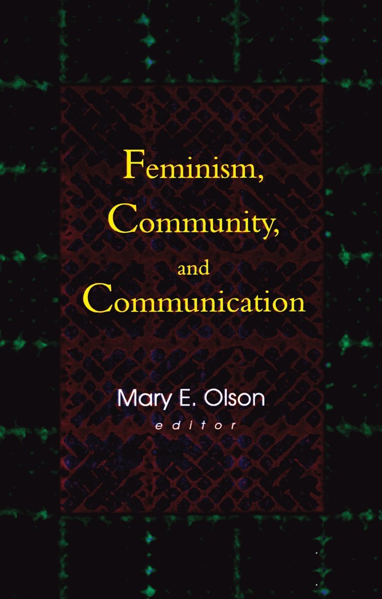 Betty Mackune-Karrer, Mary E Olson, Mary E. Olson - Feminism, Community, and Communication, Inbunden