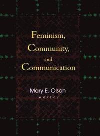 bokomslag Feminism, Community, and Communication
