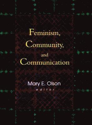 Betty Mackune-Karrer, Mary E Olson, Mary E. Olson - Feminism, Community, and Communication, Häftad