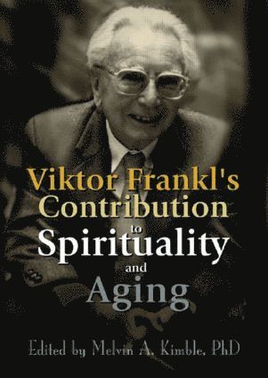 Viktor Frankl's Contribution to Spirituality and Aging 1