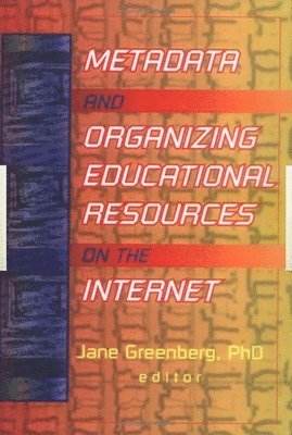 bokomslag Metadata and Organizing Educational Resources on the Internet