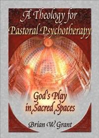 bokomslag A Theology for Pastoral Psychotherapy