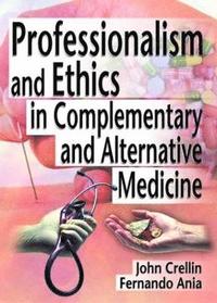 bokomslag Professionalism and Ethics in Complementary and Alternative Medicine