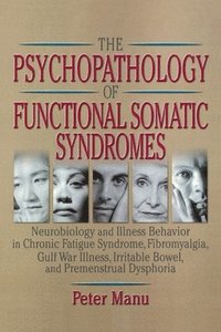 bokomslag The Psychopathology of Functional Somatic Syndromes