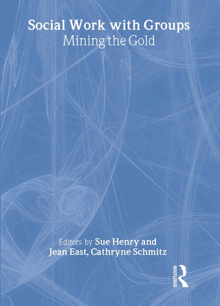 Sue Henry, Jean East, Cathryne Schmitz - Social Work with Groups, Inbunden