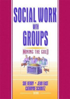 Sue Henry, Jean East, Cathryne Schmitz - Social Work with Groups, Häftad