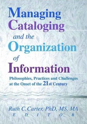 Ruth C Carter, Ruth C. Carter - Managing Cataloging and the Organization of Information, Häftad