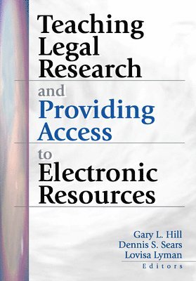 bokomslag Teaching Legal Research and Providing Access to Electronic Resources