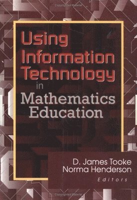 James Tooke, Norma Henderson, USA) Tooke, James (Eastern Oregon Univ, La Grande, OR - Using Information Technology in Mathematics Education, Häftad