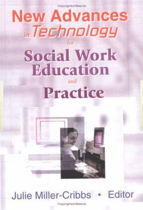 Julie Miller-Cribbs - New Advances in Technology for Social Work Education and Practice, Inbunden