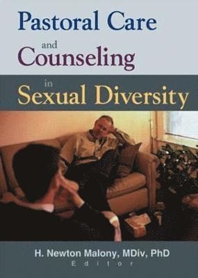 Richard L Dayringer, H Newton Malony, Richard L. Dayringer, H. Newton Malony - Pastoral Care and Counseling in Sexual Diversity, Inbunden
