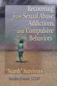 bokomslag Recovering from Sexual Abuse, Addictions, and Compulsive Behaviors