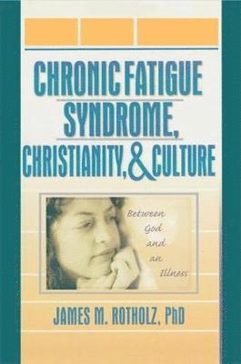 Chronic Fatigue Syndrome, Christianity, and Culture 1