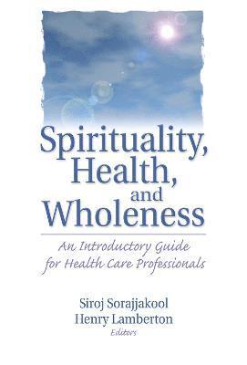 Spirituality, Health, and Wholeness 1