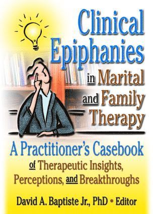 bokomslag Clinical Epiphanies in Marital and Family Therapy