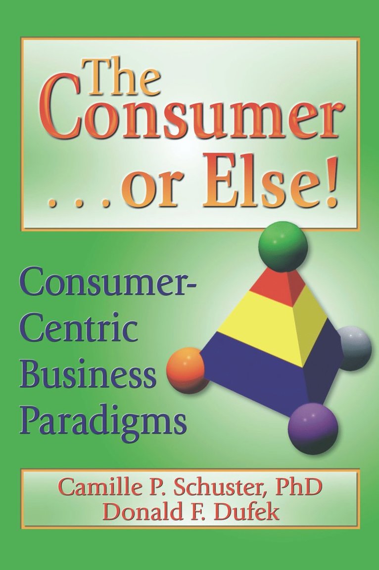 Donald F Dufek, Camille P Schuster, Donald F. Dufek, Camille P. Schuster - Consumer . . . or Else!, Inbunden