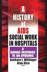 bokomslag A History of AIDS Social Work in Hospitals
