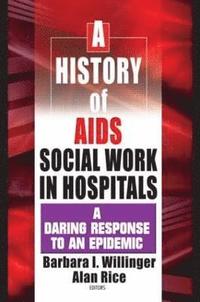 bokomslag A History of AIDS Social Work in Hospitals