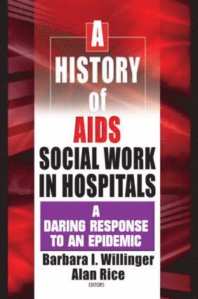 Barbara I Willinger, Alan Rice - History of AIDS Social Work in Hospitals, Häftad
