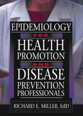 Epidemiology for Health Promotion and Disease Prevention Professionals 1