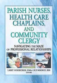 bokomslag Parish Nurses, Health Care Chaplains, and Community Clergy