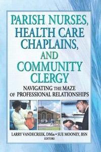 bokomslag Parish Nurses, Health Care Chaplains, and Community Clergy