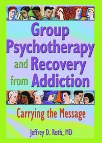 bokomslag Group Psychotherapy and Recovery from Addiction