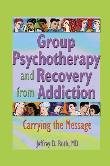 Jeffrey D. Roth - Group Psychotherapy and Recovery from Addiction, Inbunden
