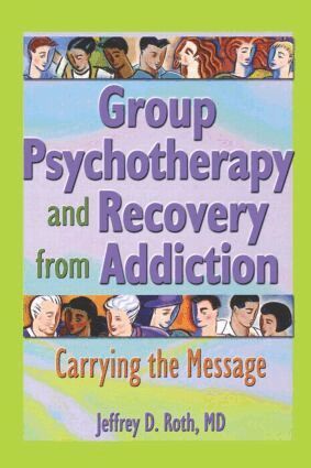 Jeffrey D. Roth - Group Psychotherapy and Recovery from Addiction, Häftad
